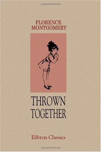 Thrown Together — Florence Montgomery