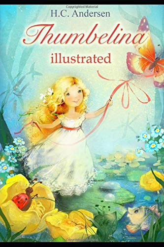 Thumbelina (illustrated) — Hans Christian Andersen