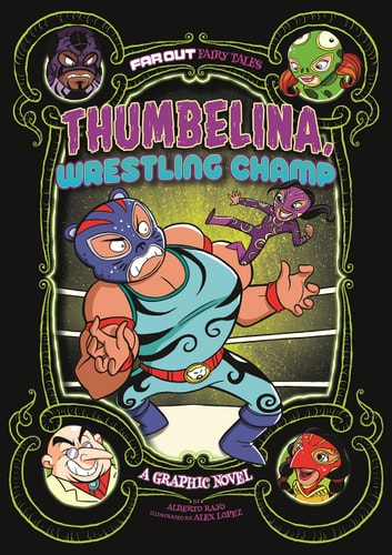 Thumbelina, Wrestling Champ A Graphic Novel — Alberto Rayo