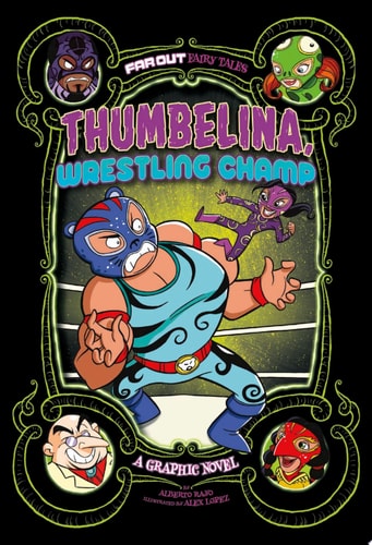 Thumbelina, Wrestling Champ A Graphic Novel — Alberto Rayo