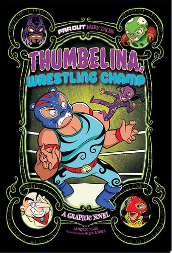 Thumbelina, Wrestling Champ A Graphic Novel — Alberto Rayo