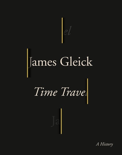 Time Travel A History — James Gleick