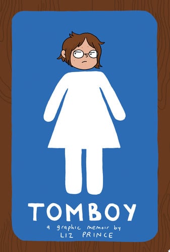 Tomboy A Graphic Memoir — Liz Prince