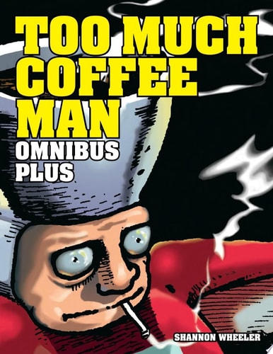 Too Much Coffee Man Omnibus Plus — Shannon Wheeler