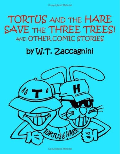 Tortus and the Hare Save the Three Trees! and Other Comic Stories — W. T. Zaccagnini