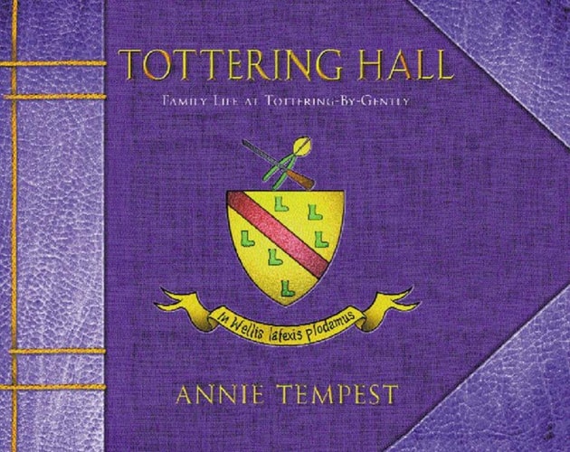 Tottering Hall Family Life at Tottering-by-Gently — Annie Tempest