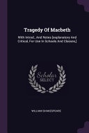 Tragedy Of Macbeth With Introd., And Notes [explanatory And Critical, For Use In Schools And Classes, ] — William Shakespeare