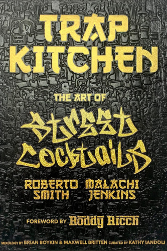 Trap Kitchen: The Art of Street Cocktails (Cocktail Crafting, Street-Style Mixology, Creative Drink Blends, Home Bartender Recipes) — Malachi Jenkins