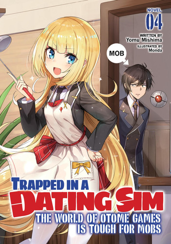 Trapped in a Dating Sim: The World of Otome Games is Tough for Mobs (Light Novel) Vol. 4 — Yomu Mishima