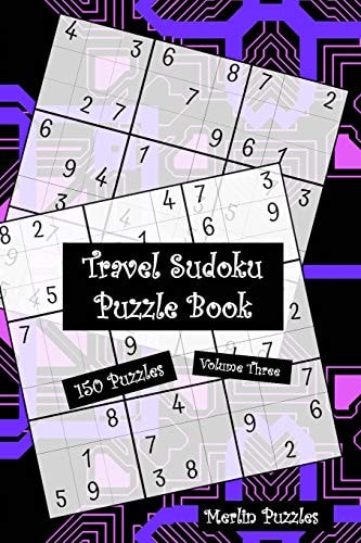 Travel Sudoku Puzzle Book 150 Easy to Hard Puzzles With Solutions Handy Travel-Friendly Fits Handbag Or Backpack Volume Three — Merlin Puzzles