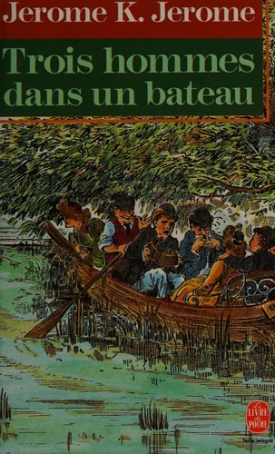Trois hommes dans un bateau Sans oublier le chien ! — Jerome K. Jerome