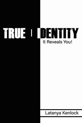 True – Identity It Reveals You! — Latanya Kenlock