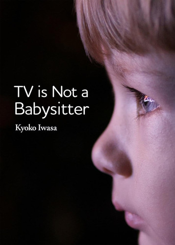 TV Is Not a Babysitter — Kyoko Iwasa