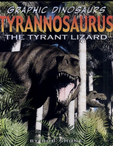 Tyrannosaurus The Tyrant Lizard — Rob Shone