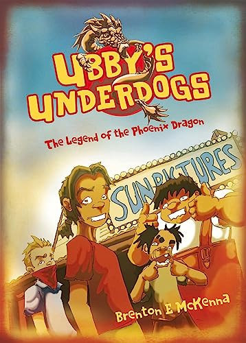 Ubby’s Underdogs The Legend of the Phoenix Dragon — Brenton E. McKenna