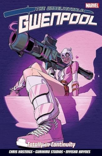 Unbelievable Gwenpool, The: Volume 3 Totally In Continuity — Hastings, Chris