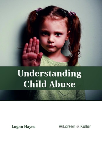 Understanding Child Abuse — Logan Hayes