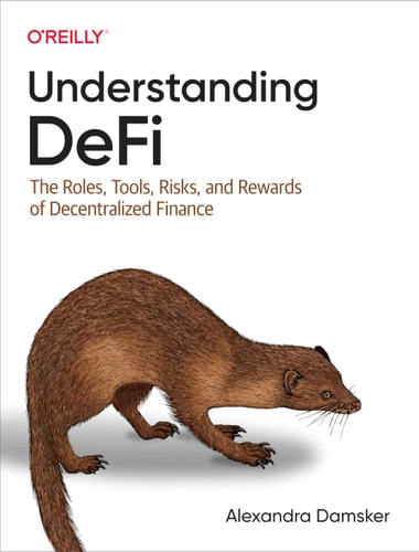 Understanding Defi The Roles, Tools, Risks, and Rewards of Decentralized Finance — Alexandra Damsker