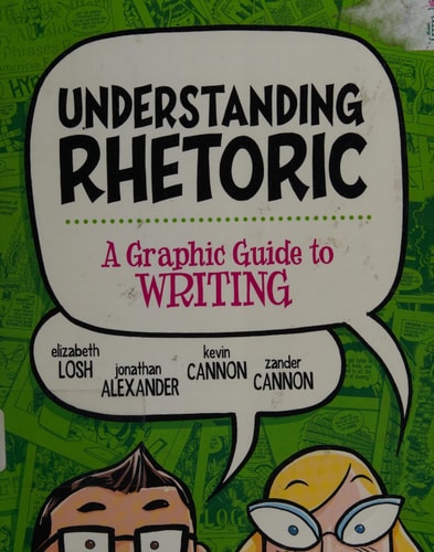 Understanding Rhetoric A Graphic Guide to Writing — Elizabeth Losh
