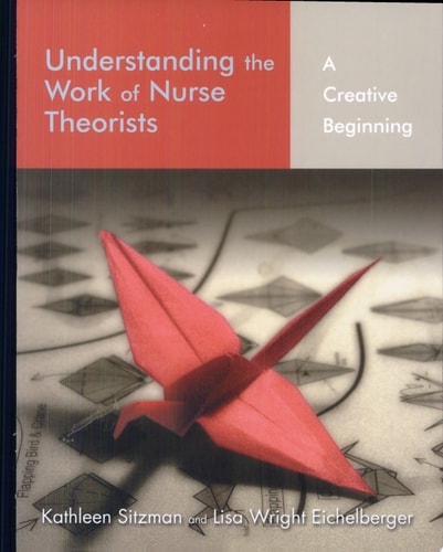 Understanding the Work of Nurse Theorists A Creative Beginning — Kathleen Sitzman