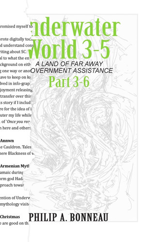 Underwater World 3-5 A Land of Far Away Government Assistance (Part 6) — Philip A Bonneau