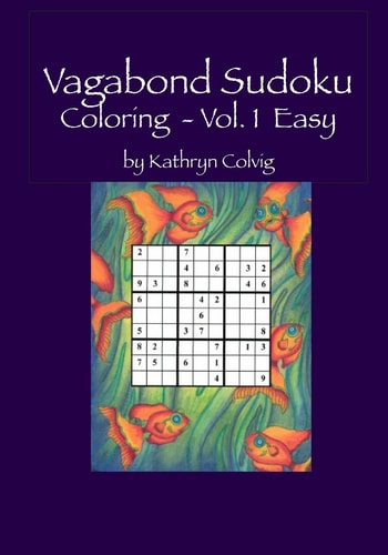 Vagabond Sudoku Coloring Vol. 1 Easy Hours of Fun for Adults and Smart Kids! — Kathryn Colvig