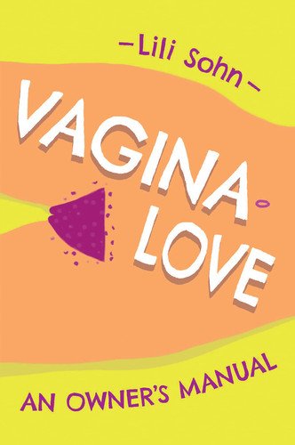 Vagina Love An Owner’s Manual — Lili Sohn
