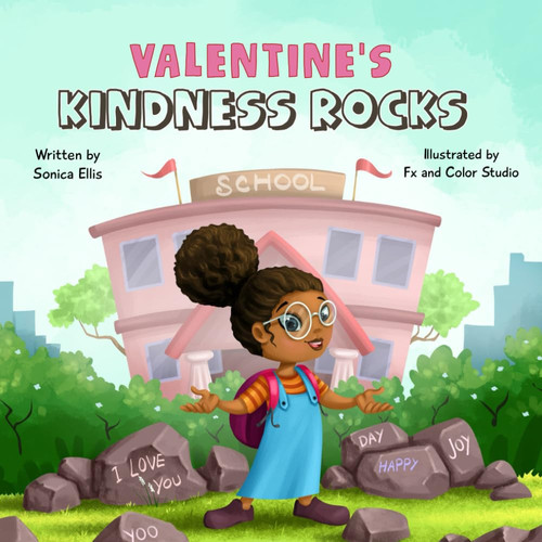 Valentine’s Kindness Rocks: A Valentine’s Day Rock Painting Story for Kids (Kindness Rocks the World) — Ellis, Sonica