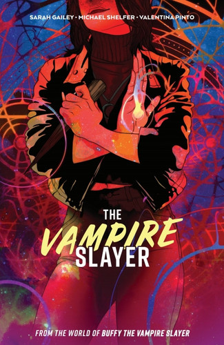 Vampire Slayer, The Vol. 1 — Sarah Gailey