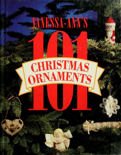 Vanessa-Ann’s One Hundred One Christmas Ornaments — Vanessa-Ann Collection (Firm)