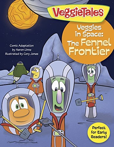 Veggies in Space: The Fennel Frontier (VeggieTales Book 1) — Big Idea Entertainment, LLC