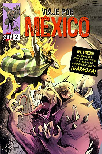 Viaje Por México #2: El Fuego Cuida a la… ! ¡Gargoza! (Spanish Edition) — Grand, Alex