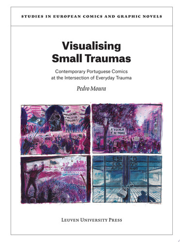 Visualising Small Traumas Contemporary Portuguese Comics at the Intersection of Everyday Trauma — Pedro Moura
