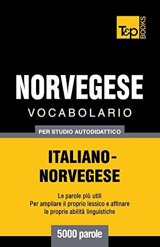 Vocabolario Italiano-Norvegese per studio autodidattico – 5000 parole — Andrey Taranov