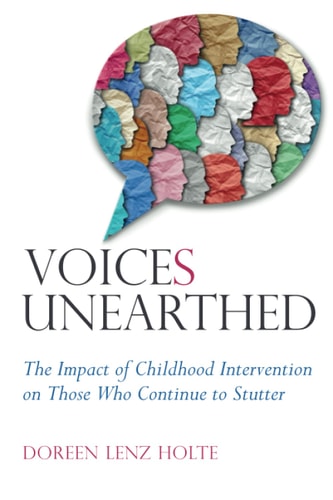 VoiceS Unearthed The Impact of Early Intervention on Those Who Continue to Stutter — Doreen Lenz Holte