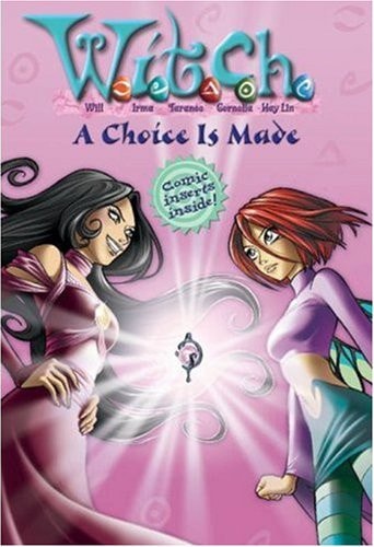 W.I.T.C.H.: A Choice Is Made – Book #22 — Disney Book Group