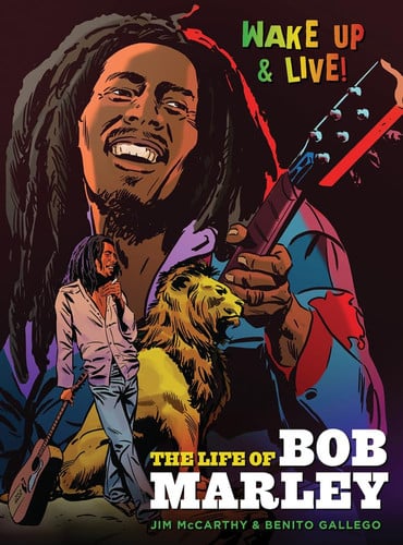 Wake Up and Live! The Life of Bob Marley — Jim McCarthy