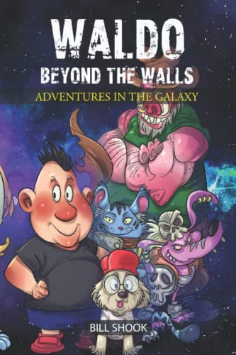 Waldo Beyond the Walls Adventures in the Galaxy — Bill Shook