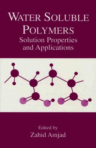 Water Soluble Polymers Solution Properties and Applications — Zahid Amjad