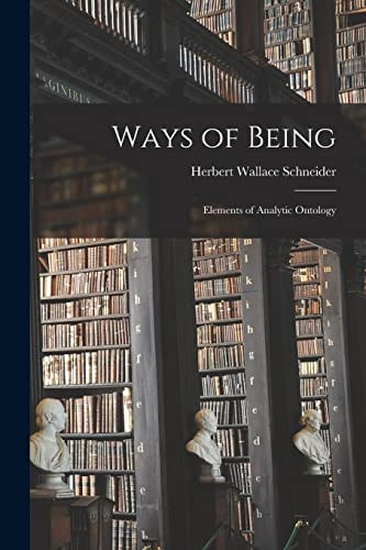 Ways of Being: Elements of Analytic Ontology — Herbert Wallace Schneider