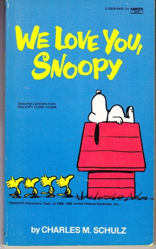 We Love You, Snoopy Selected Cartoons from “Snoopy, Come Home” — Charles C Schulz