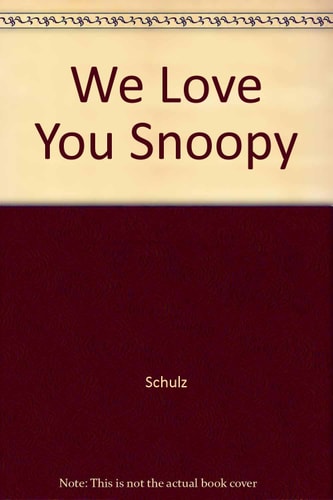 We Love You, Snoopy Selected Cartoons from “Snoopy, Come Home” — Charles C Schulz