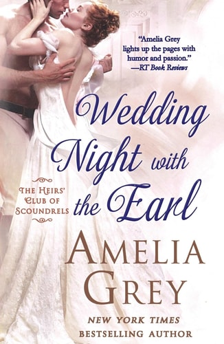 Wedding Night With the Earl The Heirs’ Club of Scoundrels — Amelia Grey
