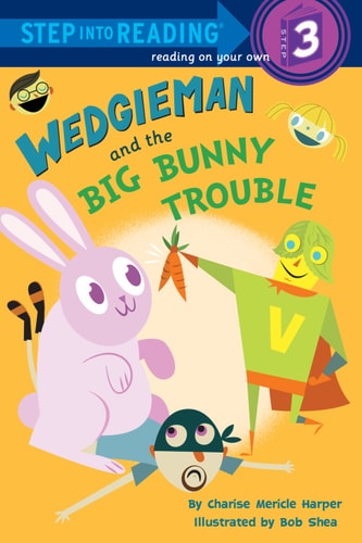 Wedgieman and the Big Bunny Trouble — Charise Mericle Harper
