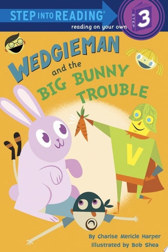 Wedgieman and the Big Bunny Trouble — Charise Mericle Harper