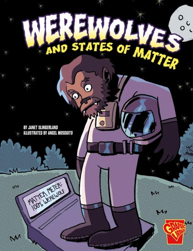 Werewolves and States of Matter — Janet Slingerland