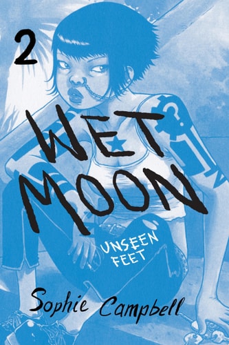 Wet Moon Book 2: New Edition: Unseen Feet — Sophie Campbell