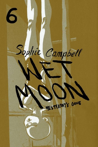 Wet Moon Vol. 6 Yesterday’s Gone — Sophie Campbell
