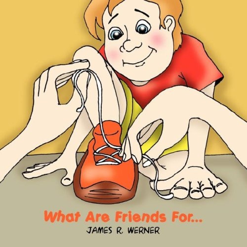 What Are Friends For… — James Werner