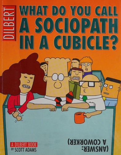 What Do You Call a Sociopath in a Cubicle? (answer: a Coworker) — Scott Adams